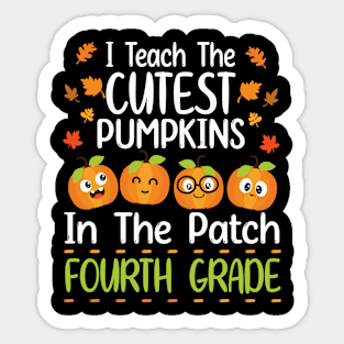 Happy I Teach The Cutest Pumpkins In The Patch Fourth Grade Sticker